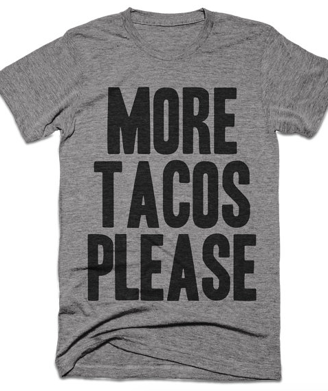 more tacos please